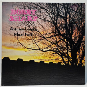 Bobby Sharp - Autumn Leaves Must Fall - 1978 Crazy Cajun - EX - Ultrasonic Clean
