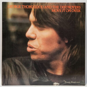 George Thorogood And The Destroyers - Move It On Over - 1978 EX - Ultrasonic Cln