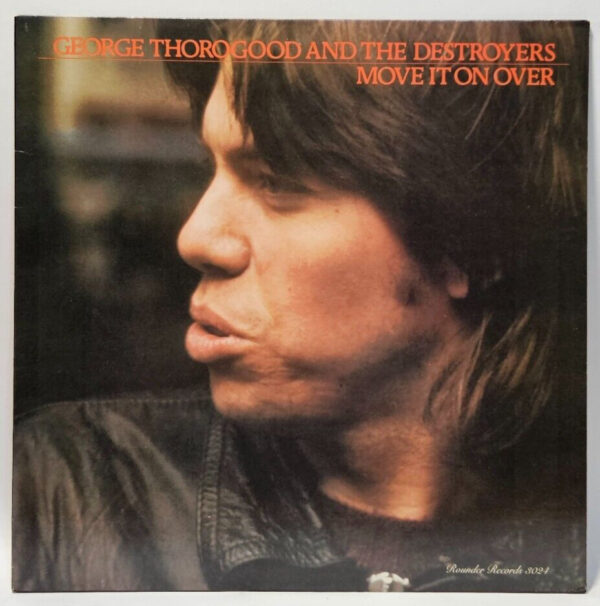 George Thorogood And The Destroyers - Move It On Over - 1978 EX - Ultrasonic Cln