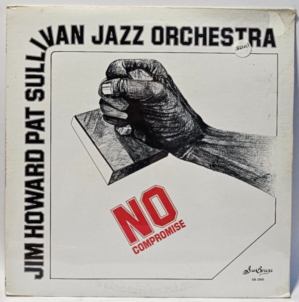 Jim Howard Pat Sullivan Jazz Orchestra - No Compromise - 1978 JAZZ - NOS SEALED