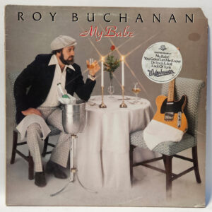 Roy Buchanan - My Babe - 1980 Rock - EX - Ultrasonic Clean