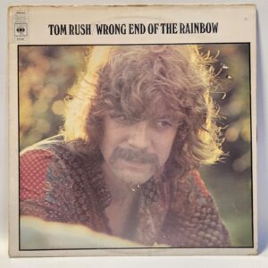 Tom Rush - Wrong End Of The Rainbow - 1970  - EX - Ultrasonic Clean