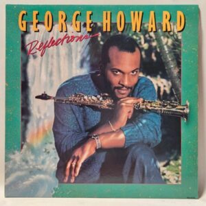George Howard - Reflections - 1988  - VG+ - Ultrasonic Clean
