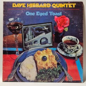 Dave Hibbard Quintet - One Eyed Toast - 1982  - VG+ - Ultrasonic Clean
