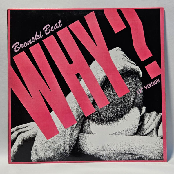 Bronski Beat - Why? - 1984 Electronic - EX - Ultrasonic Clean