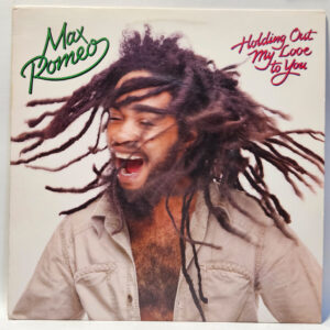 Max Romeo - Holding Out My Love To You - 1981 - EX - Ultrasonic Clean