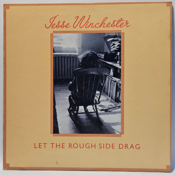 Jesse Winchester - Let the Rough Side Drag - 1976 - EX - Ultrasonic Clean