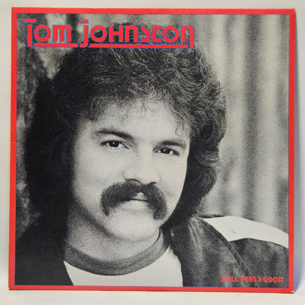 Tom Johnston (Doobie Bros.) - Still Feels Good - 1981 - EX - Ultrasonic Clean