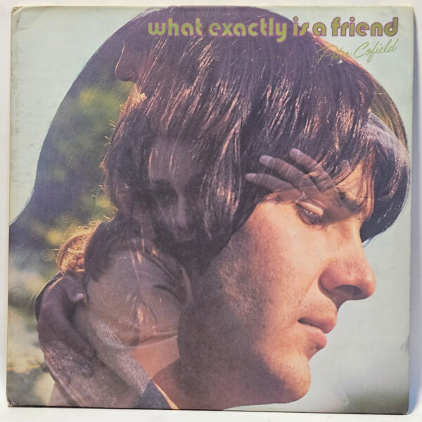 Peter Cofield - What Exactly Is A Friend - EX - Ultrasonic Clean