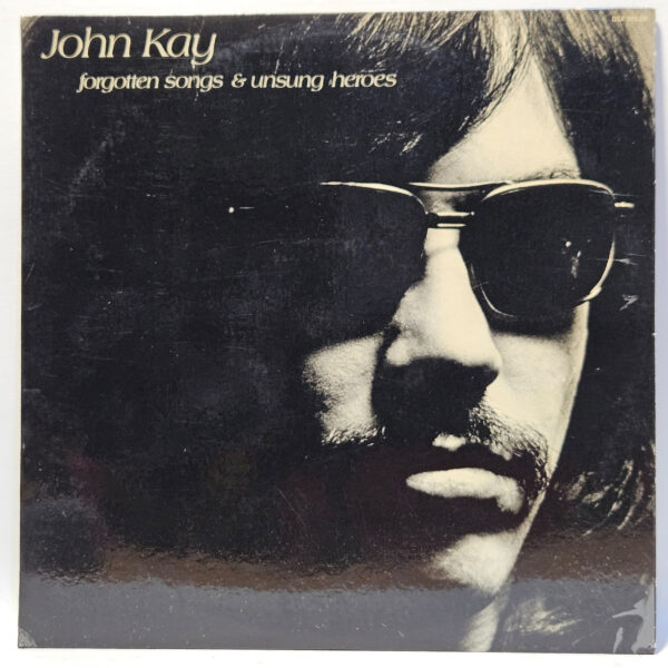 John Kay - Forgotten Songs & Unsung Heroes - 1972 Rock - EX - Ultrasonic Clean