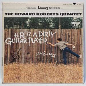 The Howard Roberts Quartet - H.R. Is A Dirty Guitar Player - 1963 Jazz - EX - Ul
