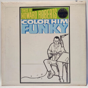 Howard Roberts - Color Him Funky - 1963 Jazz - EX - Ultrasonic Clean