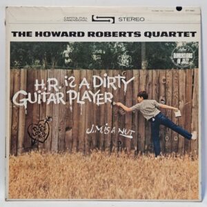 The Howard Roberts Quartet - H.R. Is A Dirty Guitar Player