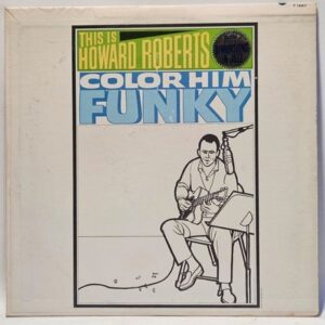 Howard Roberts - Color Him Funky