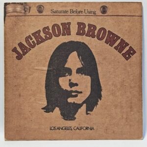 Jackson Browne - Saturate Before Using
