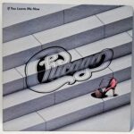 Chicago - If You Leave Me Now