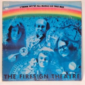 The Firesign Theatre - I Think We're All Bozos On This Bus