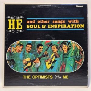 The Optimists Plus Me - He And Other Songs With Soul And Inspiration