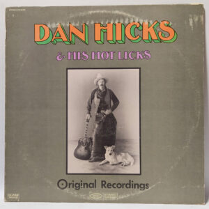 Dan Hicks & His Hot Licks - Original Recordings