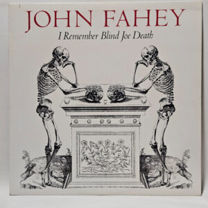 John Fahey - I Remember Blind Joe Death