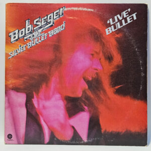 Bob Seger & The Silver Bullet Band - Live Bullet