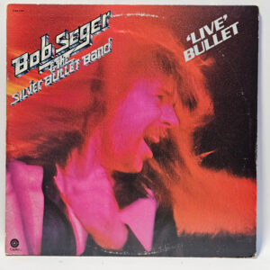Bob Seger & The Silver Bullet Band - Live Bullet