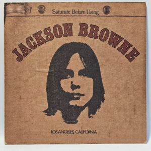 Jackson Browne - Saturate Before Using