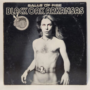 Black Oak Arkansas - Balls Of Fire