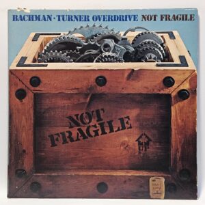 Bachman-Turner Overdrive - Not Fragile