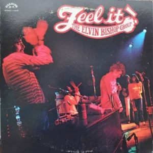 Elvin Bishop Group - Feel It!