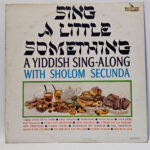 Sholom Secunda - Sing A Little Something - A Yiddish Sing-Along with Shalom Secund