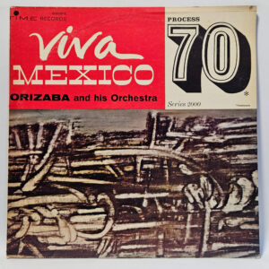 Orizaba And His Orchestra - Viva Mexico (Process 70)