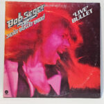 Bob Seger And The Silver Bullet Band - Live Bullet