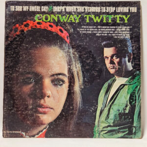 Conway Twitty To See My Angel Cry / That's When She Started To Stop Loving You 147048019337