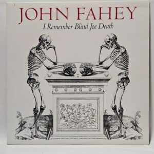 John Fahey - I Remember Blind Joe Death