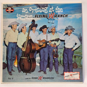 The Flying W Wranglers - An Evening At The Famous Flying W Ranch, Vol. 2
