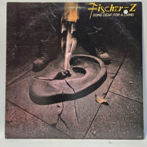 Fischer-Z - Going Deaf For A Living