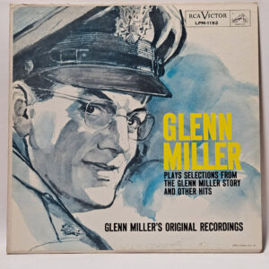 Glenn Miller And His Orchestra - Glenn Miller And His Orchestra – Glenn Miller Plays Selections From “The Glenn Miller Story” And O