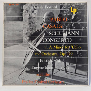 Pablo Casals - Concerto In A Minor For 'Cello And Orchestra, Op. 129 / Encores