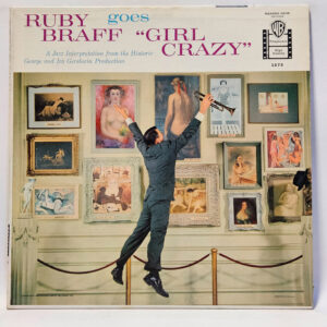 Ruby Braff - Ruby Braff Goes "Girl Crazy"