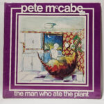 Pete McCabe - The Man Who Ate The Plant