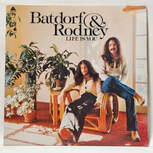 Batdorf & Rodney - Life Is You