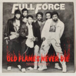 Full Force - Old Flames Never Die