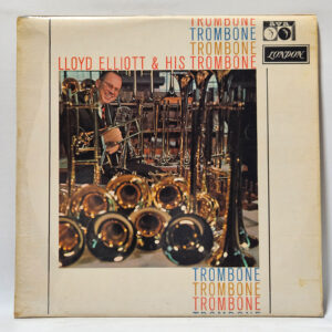 Lloyd Elliott - Trombone Trombone Trombone